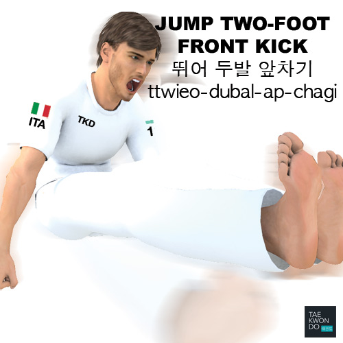 Jump Two-Foot Front Kick ( 뛰어 두발 앞차기 ttwieo-dubal-ap-chagi )